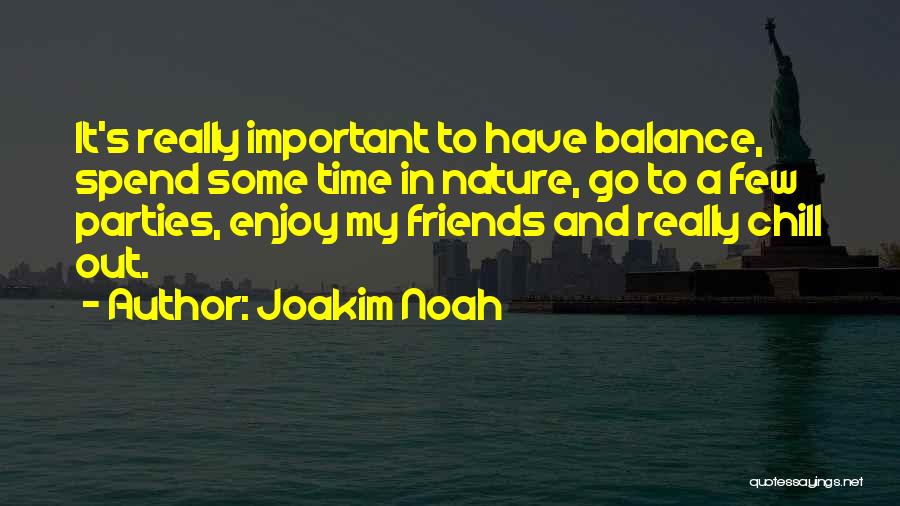 Friends Chill Out Quotes By Joakim Noah
