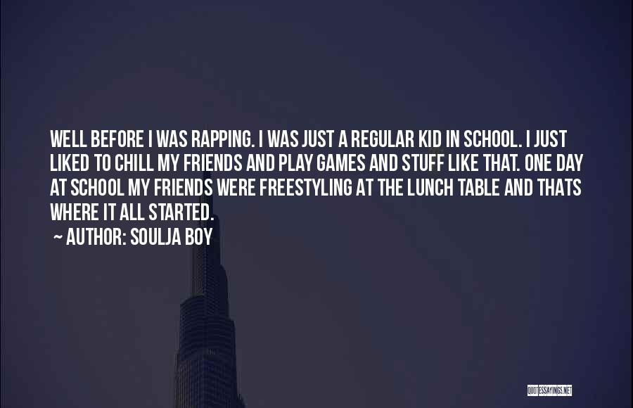 Friends Chill Out Quotes By Soulja Boy