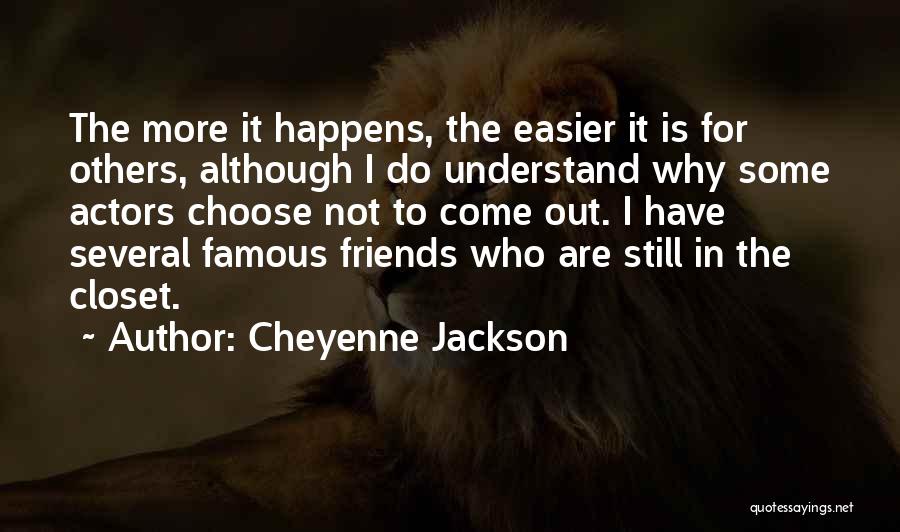Friends Choose Quotes By Cheyenne Jackson