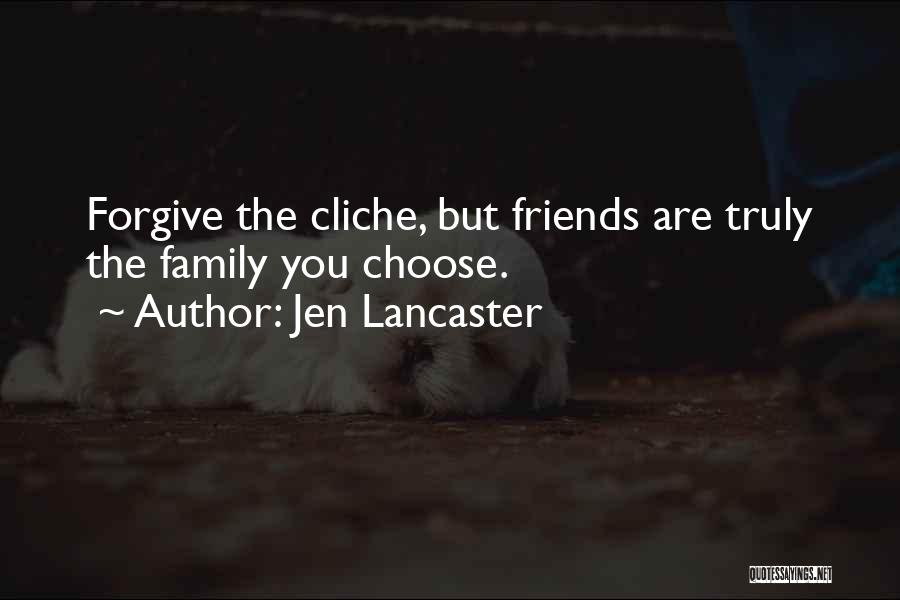 Friends Choose Quotes By Jen Lancaster