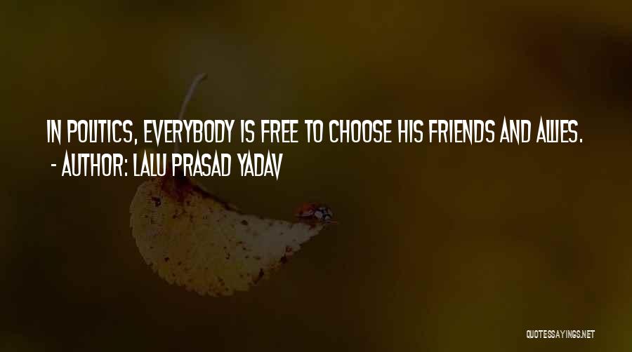 Friends Choose Quotes By Lalu Prasad Yadav