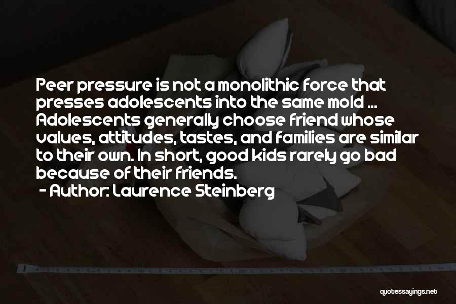 Friends Choose Quotes By Laurence Steinberg