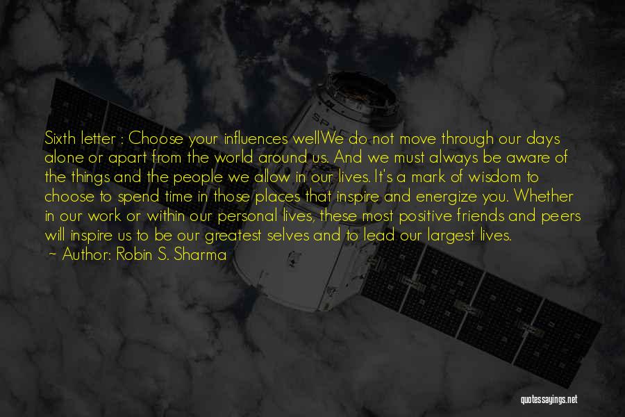 Friends Choose Quotes By Robin S. Sharma