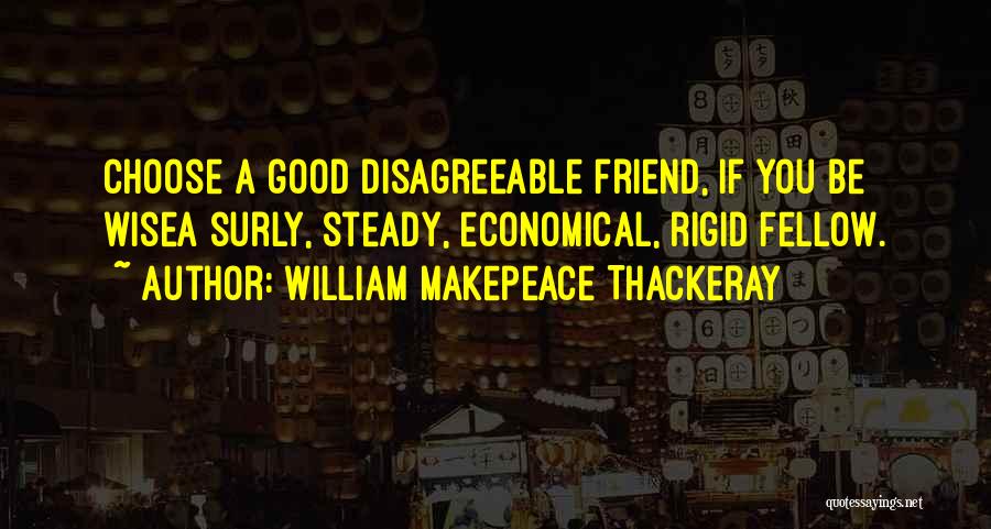 Friends Choose Quotes By William Makepeace Thackeray