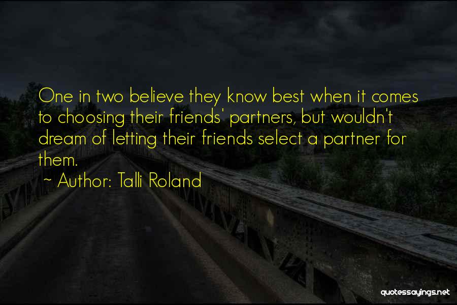 Friends Choosing Others Over You Quotes By Talli Roland