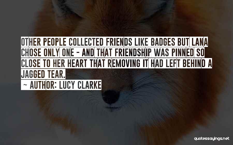 Friends Close To The Heart Quotes By Lucy Clarke