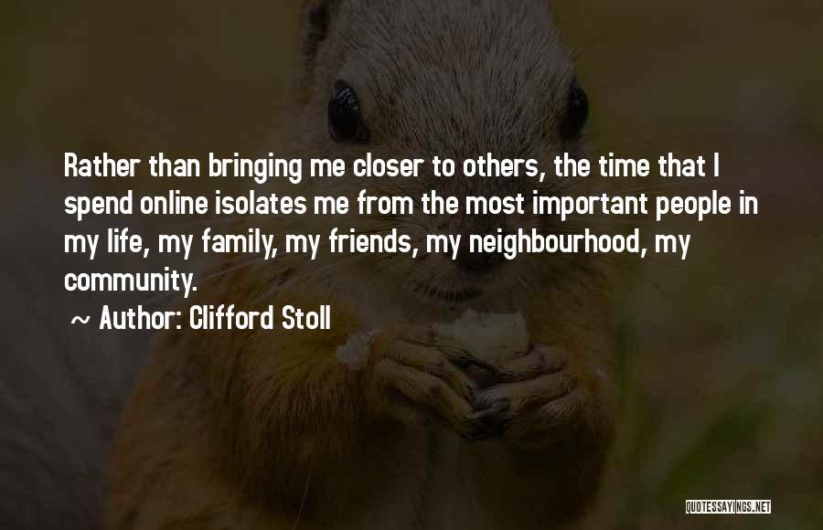 Friends Closer Than Family Quotes By Clifford Stoll