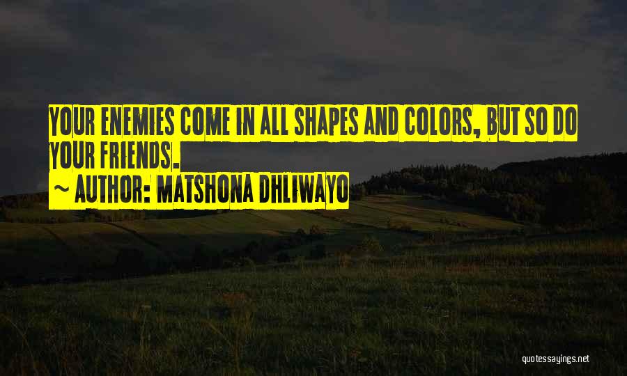 Friends Colors Quotes By Matshona Dhliwayo