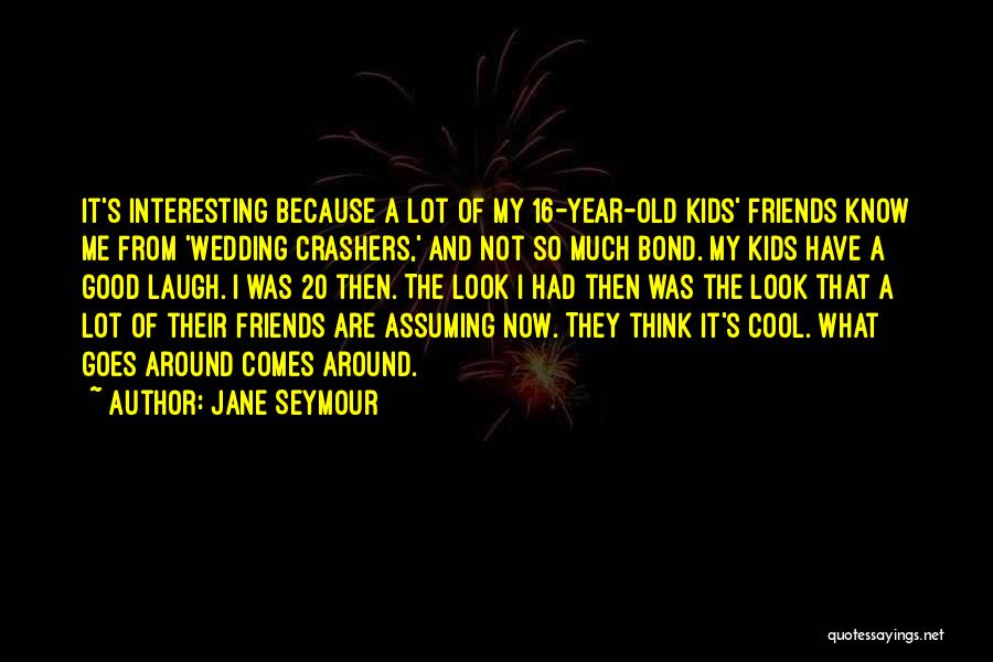 Friends Comes And Goes Quotes By Jane Seymour