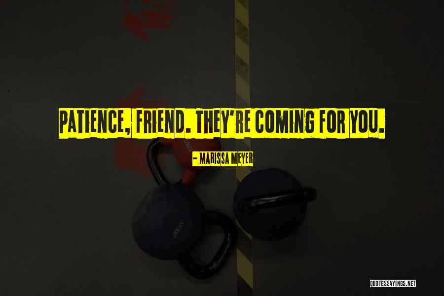 Friends Coming And Going Quotes By Marissa Meyer Friends Coming And Going Quotes By Marissa Meyer