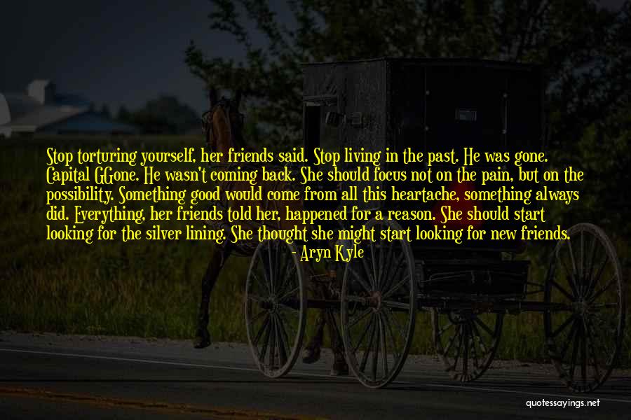 Friends Coming Back Quotes By Aryn Kyle Friends Coming Back Quotes By Aryn Kyle