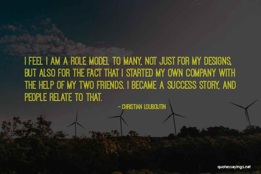 Friends Company Quotes By Christian Louboutin Friends Company Quotes By Christian Louboutin