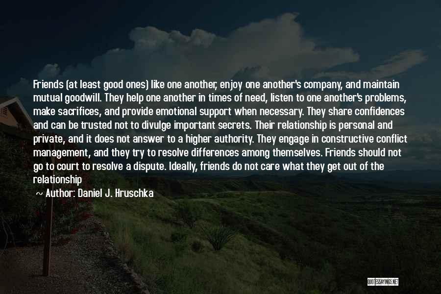 Friends Company Quotes By Daniel J. Hruschka