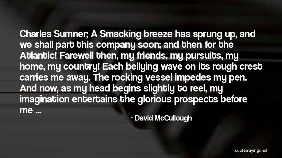Friends Company Quotes By David McCullough Friends Company Quotes By David McCullough