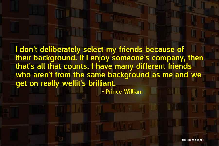 Friends Company Quotes By Prince William Friends Company Quotes By Prince William