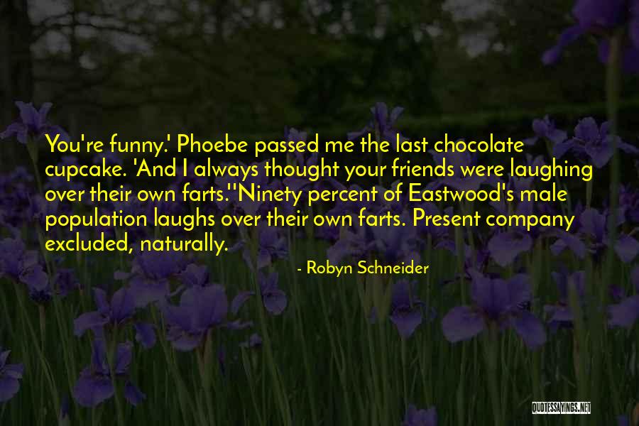 Friends Company Quotes By Robyn Schneider Friends Company Quotes By Robyn Schneider