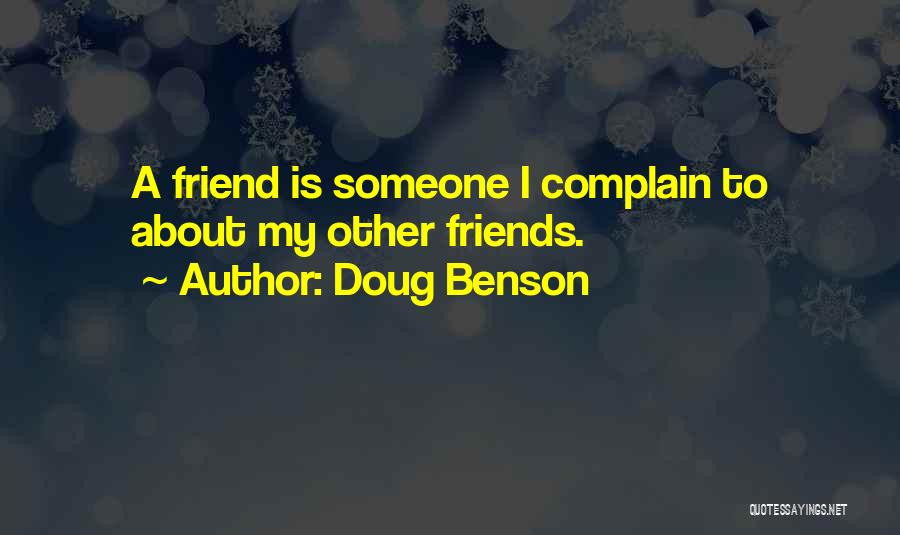 Friends Complaining Quotes By Doug Benson