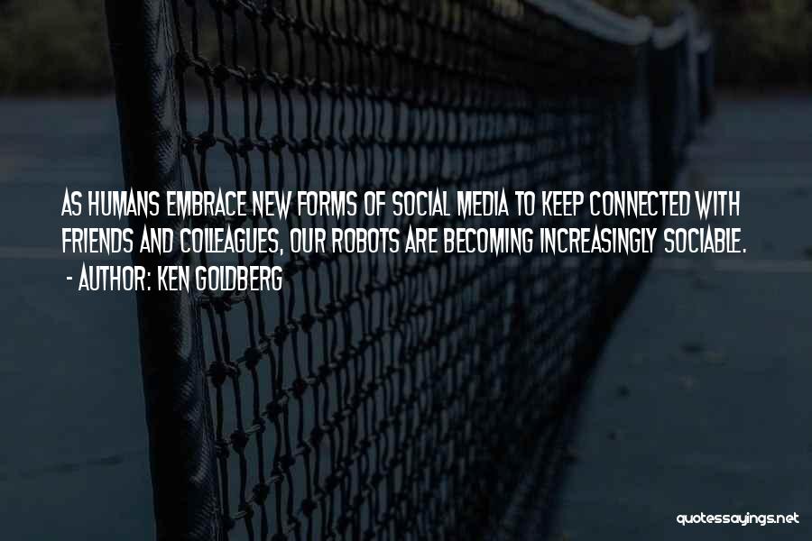 Friends Connected Quotes By Ken Goldberg