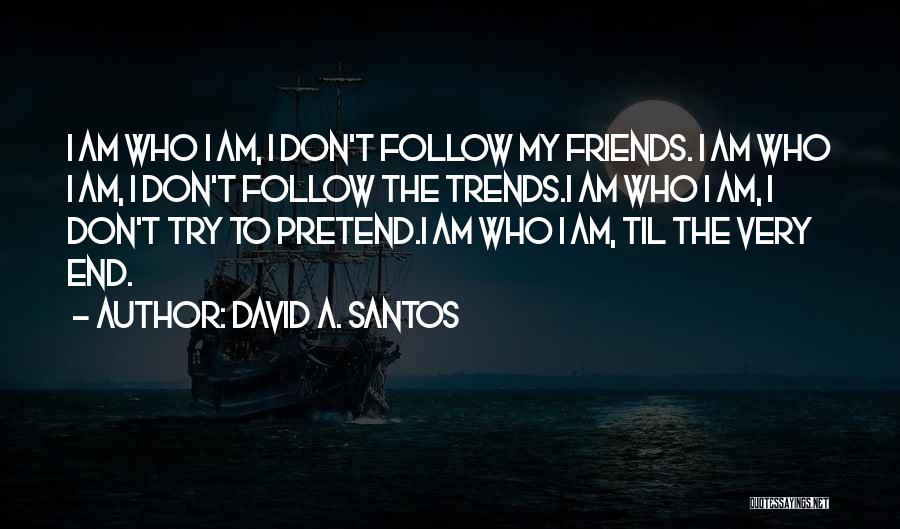 Friends David Quotes By David A. Santos