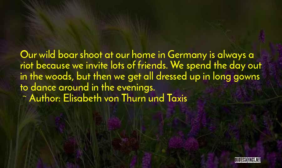 Friends Day Out Quotes By Elisabeth Von Thurn Und Taxis