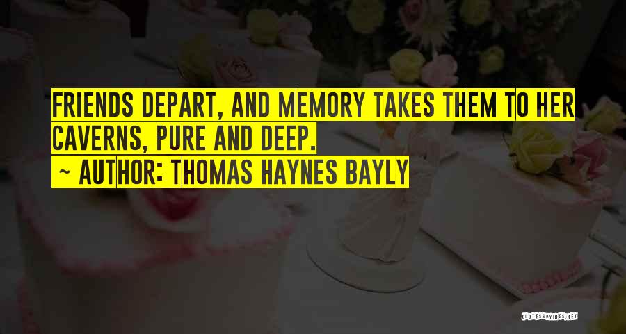 Friends Depart Quotes By Thomas Haynes Bayly