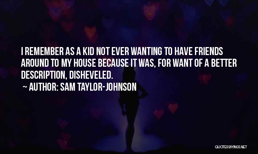 Friends Description Quotes By Sam Taylor-Johnson