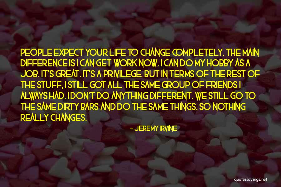 Friends Differences Quotes By Jeremy Irvine Friends Differences Quotes By Jeremy Irvine