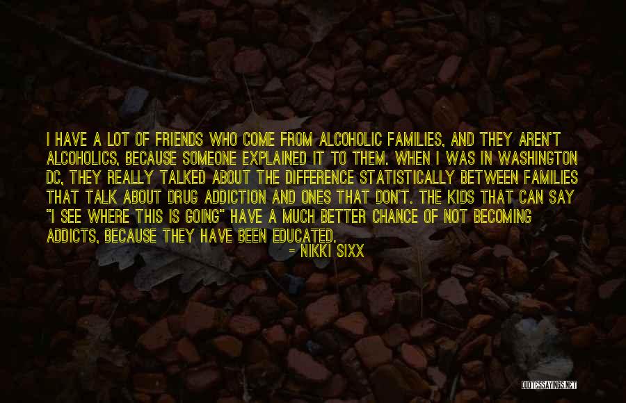Friends Differences Quotes By Nikki Sixx Friends Differences Quotes By Nikki Sixx