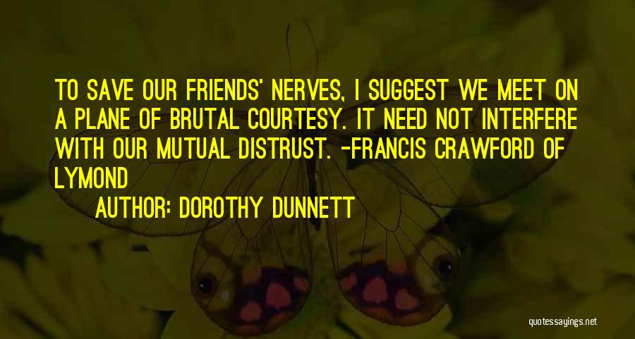 Friends Distrust Quotes By Dorothy Dunnett