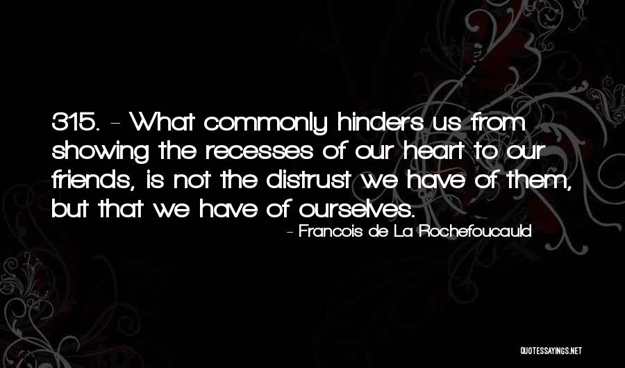 Friends Distrust Quotes By Francois De La Rochefoucauld Friends Distrust Quotes By Francois De La Rochefoucauld