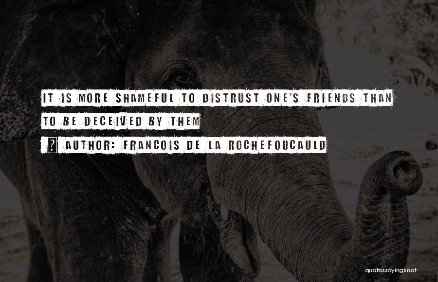 Friends Distrust Quotes By Francois De La Rochefoucauld