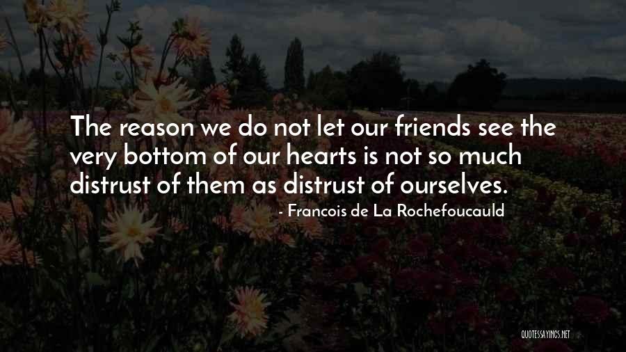 Friends Distrust Quotes By Francois De La Rochefoucauld Friends Distrust Quotes By Francois De La Rochefoucauld