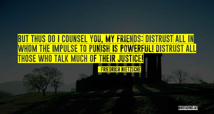 Friends Distrust Quotes By Friedrich Nietzsche Friends Distrust Quotes By Friedrich Nietzsche