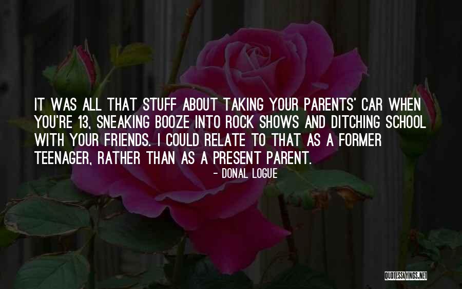 Friends Ditching You For Other Friends Quotes By Donal Logue Friends Ditching You For Other Friends Quotes By Donal Logue
