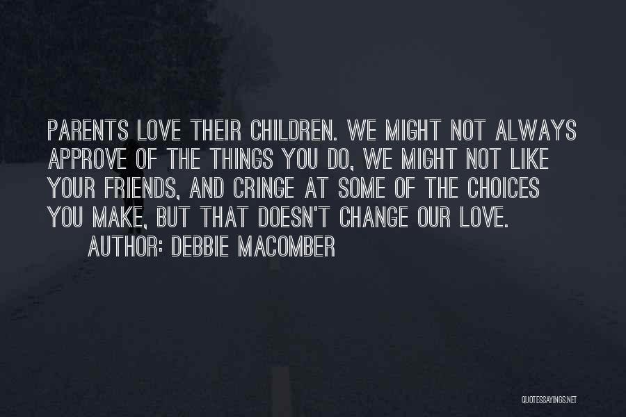 Friends Do Change Quotes By Debbie Macomber