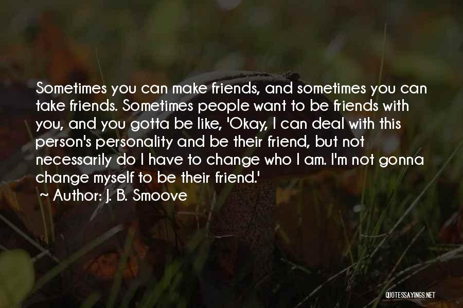 Friends Do Change Quotes By J. B. Smoove