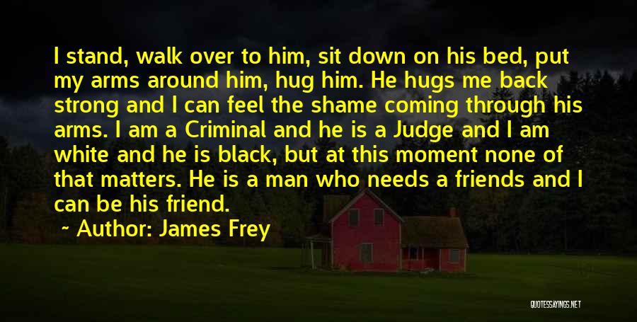 Friends Do Not Judge Quotes By James Frey
