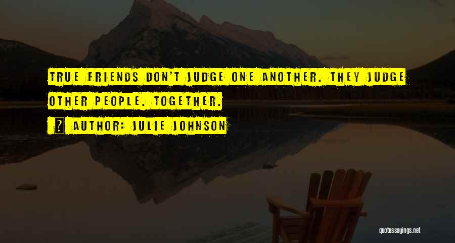 Friends Do Not Judge Quotes By Julie Johnson