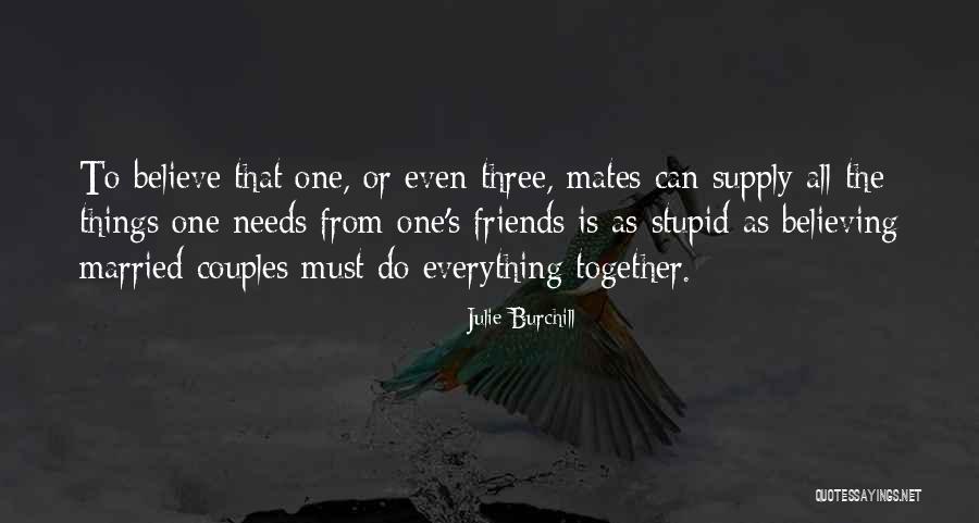 Friends Do Things Together Quotes By Julie Burchill