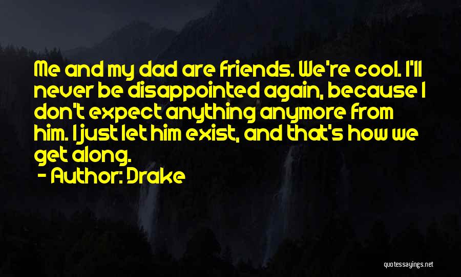 Friends Does Not Exist Quotes By Drake