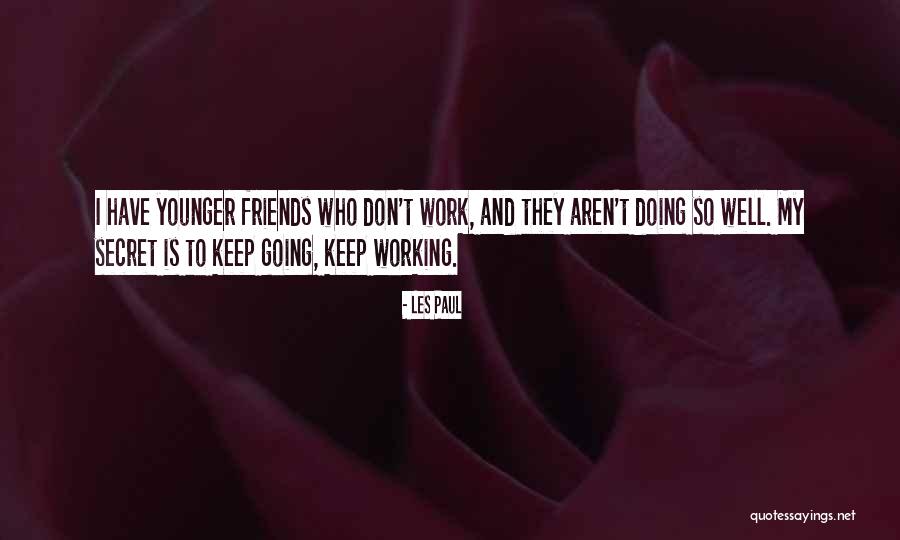Friends Doing Well Quotes By Les Paul Friends Doing Well Quotes By Les Paul