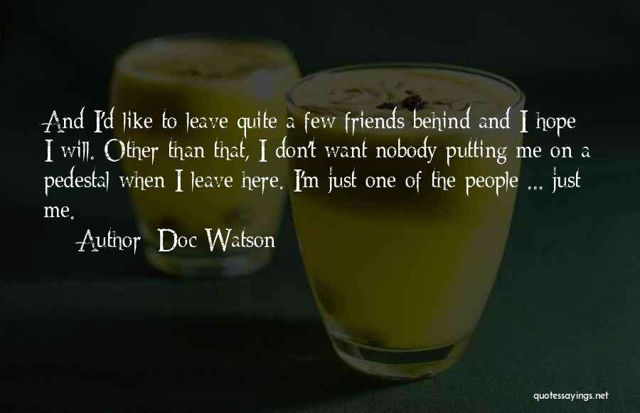 Friends Don Leave Friends Behind Quotes By Doc Watson