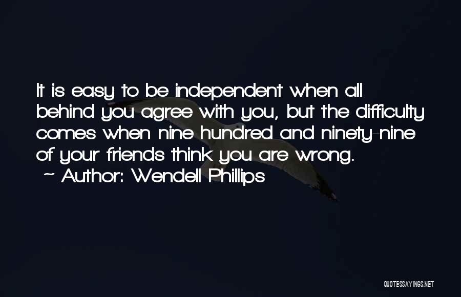 Friends Done Wrong Quotes By Wendell Phillips