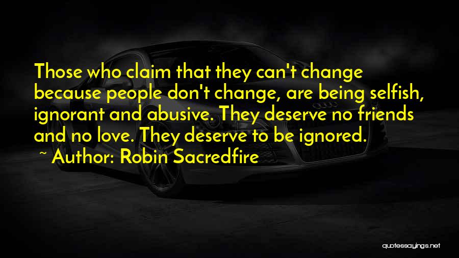 Friends Don't Change Quotes By Robin Sacredfire