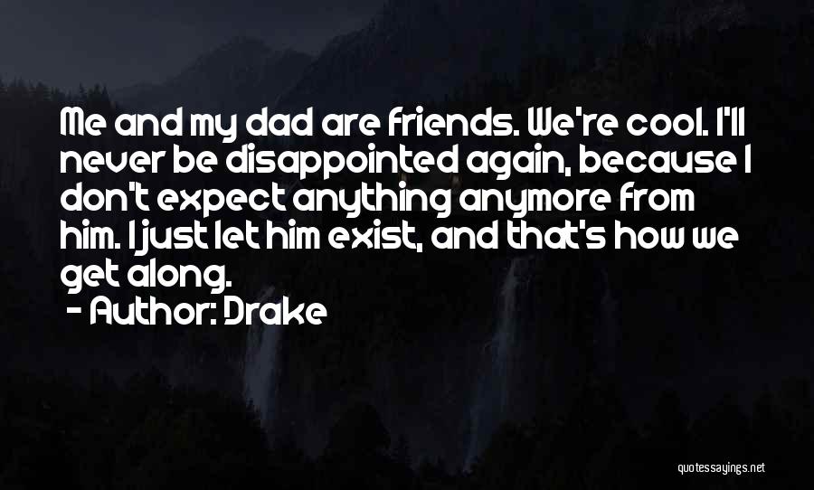 Friends Don't Exist Quotes By Drake