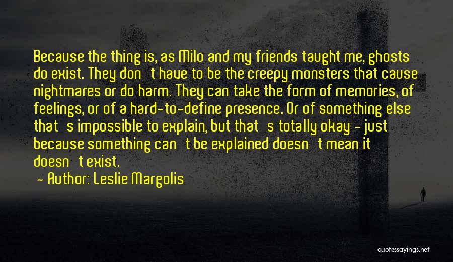 Friends Don't Exist Quotes By Leslie Margolis Friends Don't Exist Quotes By Leslie Margolis