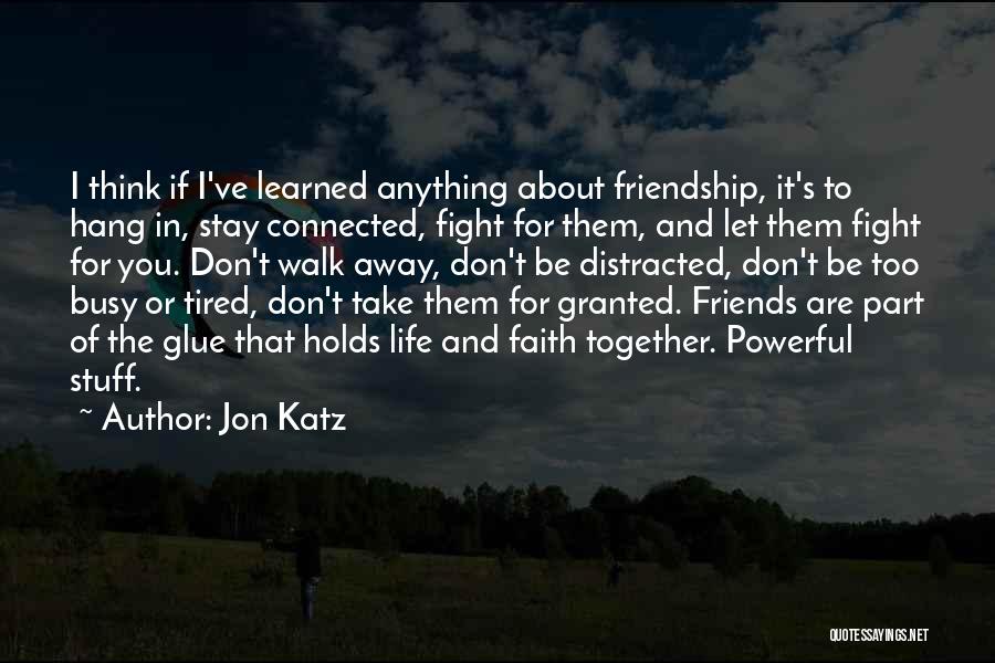 Friends Don't Fight Quotes By Jon Katz