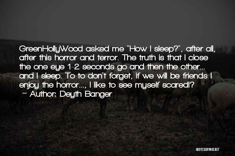Friends Don't Forget Quotes By Deyth Banger
