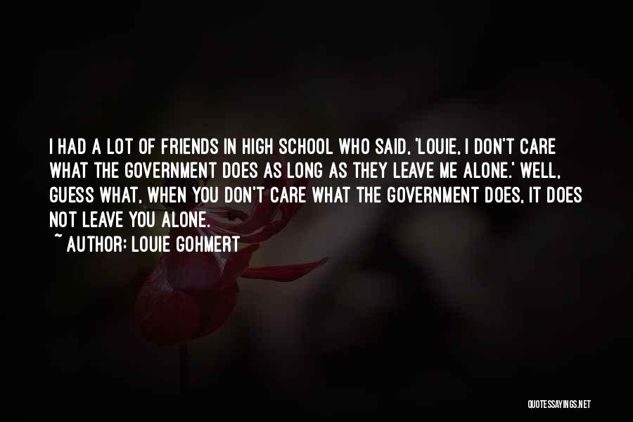 Friends Don't Leave Each Other Quotes By Louie Gohmert