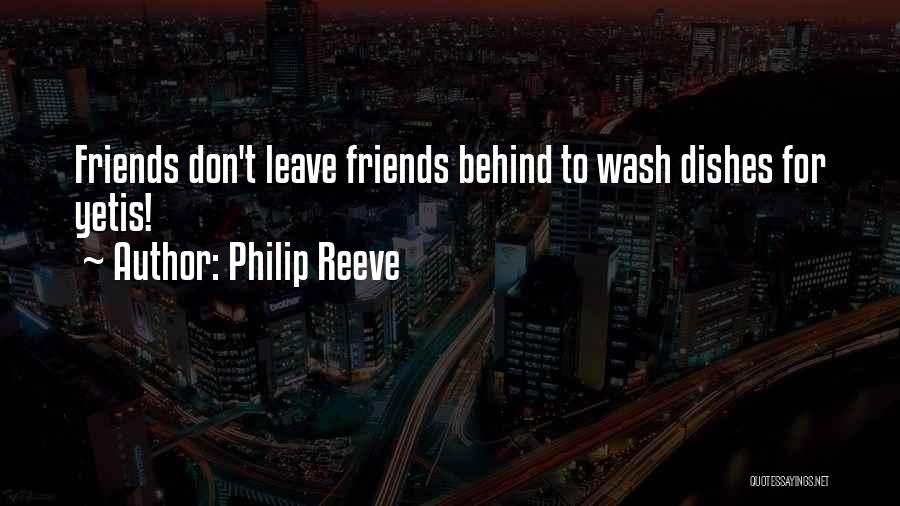 Friends Don't Leave Each Other Quotes By Philip Reeve
